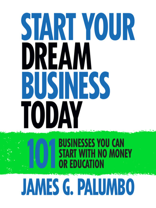 Title details for Start Your Dream Business Today by James G. Palumbo - Available